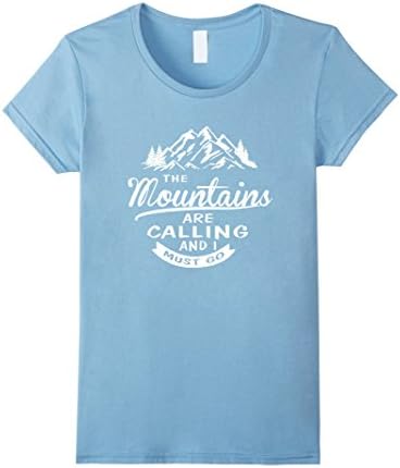 Women's The Mountains Are Calling And I Must Go T Shirt Medium Baby Blue