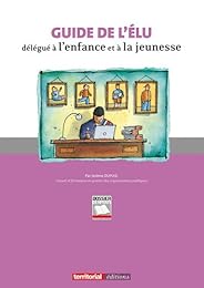 Guide de l'élu délégué à l'enfance et à la jeunesse