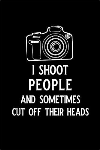 I Shoot People And Sometimes Cut Off Their Heads Blank - 