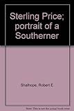 Front cover for the book Sterling Price: Portrait of a Southerner by Robert E. Shalhope