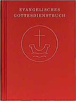 Evangelisches Gottesdienstbuch Agende Für Die Evangelische - 