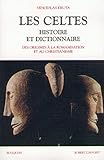 Les Celtes : Histoire et dictionnaire by 