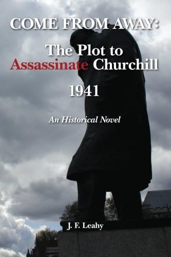 Come From Away: The Plot to Assassinate Churchill - 1941
