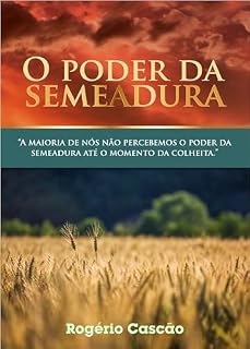 Livro O poder da semeadura : A maioria de nós não percebemos o poder da semeadura até o momento da colheita