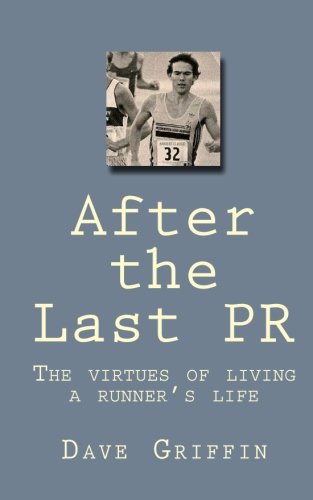 After the Last PR: The virtues of living a runner's life