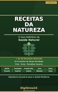 Livro RECEITAS DA NATUREZA: 10 Condições de Saúde Tratadas com Receitas Caseiras, Ervas e Chas Milagrosos