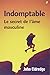 Indomptable: Le Secret de l'Ame Masculine (French Edition) by 