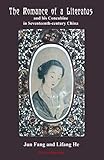 The Romance of a Literatus and his Concubine in Seventeenth-century China: Annotated translation of by Dr Jun Fang, Dr Lifang He