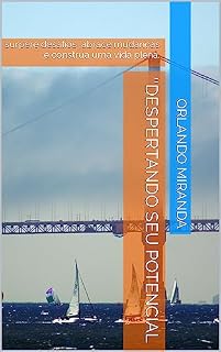 Livro ''Despertando seu potencial : surpere desafios ,abrace mudanças e construa uma vida plena.
