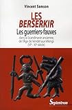 Les Berserkir : Les guerriers-fauves dans la Scandinavie ancienne, de l'âge de Vendel aux Vikings ( by 