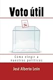 Image de Voto útil: Cómo elegir a nuestros políticos (Spanish Edition)