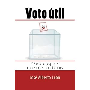 Voto útil: Cómo elegir a nuestros políticos (Spanish Edition)