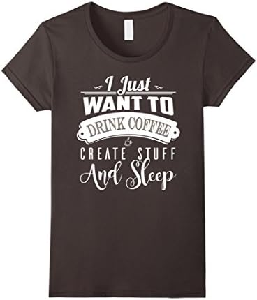 Women's Funny Coffee Gifts Shirt Drink Coffee Create Stuff And Sleep XL Asphalt