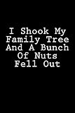I Shook My Family Tree And A Bunch Of Nuts Fell Out: Notebook by Wild Pages Press