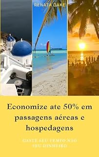 Livro Economize até 50% em passagens aéreas e hospedagem: Gaste seu tempo não seu dinheiro