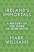 Ireland's Immortals: A History of the Gods of Irish Myth by Mark Williams