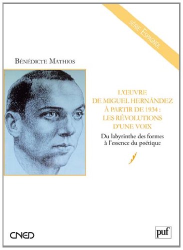 L' oeuvre de Miguel Hernández à partir de 1934, les révolutions d'une voix