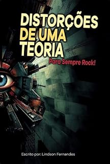 Livro DISTORÇÕES DE UMA TEORIA: Para Sempre Rock!