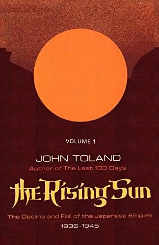 The Rising Sun: The Decline and Fall of the Japanese Empire 1936-1945 Volume One