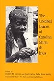 The Unedited Diaries of Carolina Maria de Jesus, Levine, Robert M., 0813525691