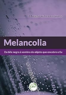 Livro Melancolia: Da bile negra à sombra do objeto que encobre o eu