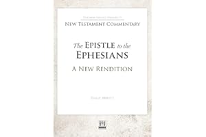 The Epistle to the Ephesians: A New Rendition