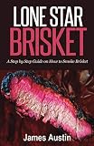 Lone Star Brisket: A Step by Step Guide on How to Smoke Brisket