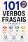 Livro 101 Verbos Frasais em Inglês – Livro 1: Phrasal Verbs em Inglês com Tradução, Exemplos e Exercícios