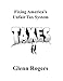 Fixing America's Unfair Tax System by Glenn Rogers