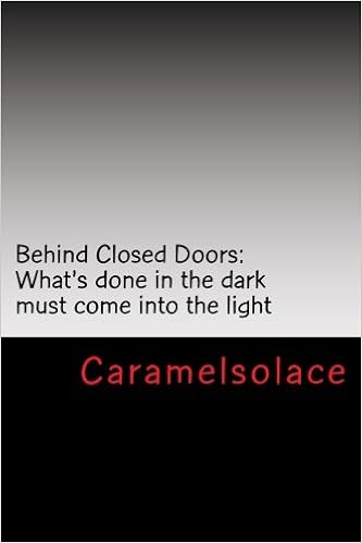 Amazon Com Behind Closed Doors What S Done In The Dark Must Come Into The Light Volume 1 Caramelsolace Books