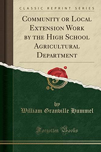 Community or Local Extension Work by the High School Agricultural Department (Classic Reprint)