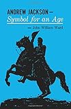 Andrew Jackson: Symbol for an Age (Galaxy Books)