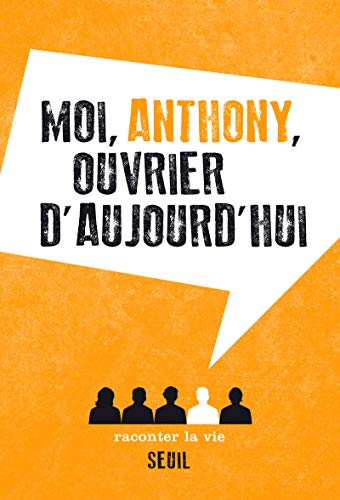 Moi, Anthony, ouvrier d'aujourd'hui by Anthony