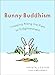 Bunny Buddhism: Hopping Along the Path to Enlightenment by Krista Lester