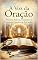 Livro A Voz da Oração História, Palavra, Tradição e as Principais Orações da Fé Católica (Cristianismo)