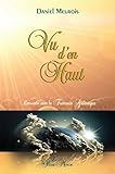 Vu d'en haut: Rencontre avec la Fraternité Galactique (French Edition) by