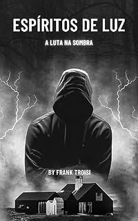 Livro Espíritos de Luz: A Luta na Sombra