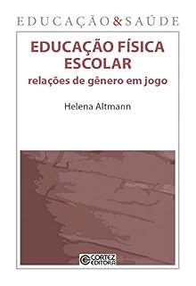 Livro Educação física escolar: Relações de gênero em jogo (Coleção Educação & Saúde)