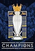 Leicester City FC: Season Official Review - Champions 2015/2016