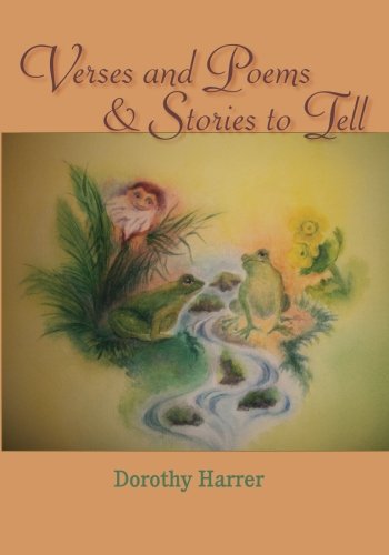 Verses and Poems and Stories to Tell: Dorothy Harrer