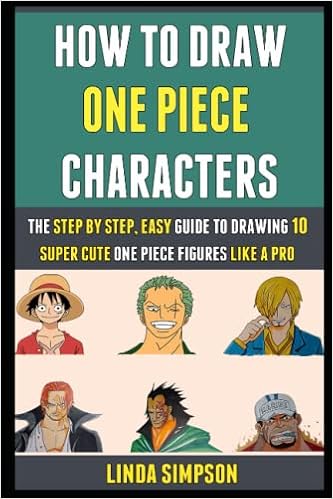 How To Draw One Piece Characters The Step By Step Easy Guide To Drawing 10 Super Cute One Piece Figures Like A Pro Simpson Linda Perry Juan Amazon Com Books