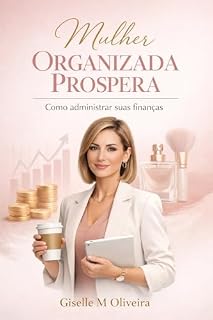 Livro Mulher Organizada Prospera: Como administrar suas finanças