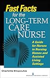 Fast Facts for the Long-Term Care Nurse: What