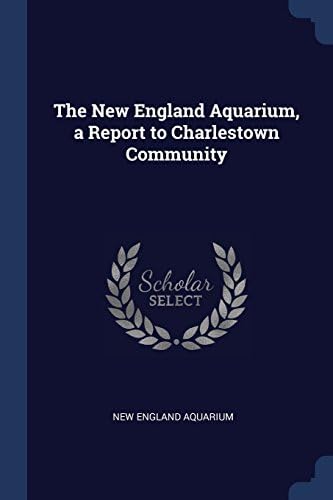 The New England Aquarium, a Report to Charlestown Community