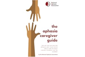 The Aphasia Caregiver Guide: Advice for navigating aphasia and your love one's care without losing yourself on the journey.