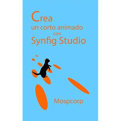 Crea un corto animado con Synfig Studio (Aprender animación en el mundo libre nº 5) Crea un corto animado con Synfig Studio (Aprender animación en el mundo libre nº 5)
