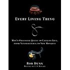 Every Living Thing: Man's Obsessive Quest to Catalog Life, from Nanobacteria to New Monkeys