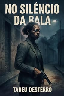 Livro No Silêncio da Bala (TRILOGIA: A VOZ DA RESISTÊNCIA Livro 1)