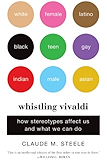 Whistling Vivaldi: How Stereotypes Affect Us and What We Can Do (Issues of Our Time Book 0)