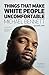 Things That Make White People Uncomfortable by Michael Bennett, Dave Zirin